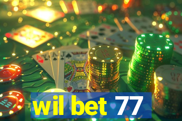 wil bet 77